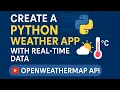 Create a Python Weather App with Real-Time Data OpenWeatherMap API Tutorial