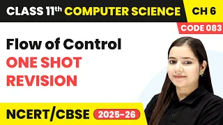 Flow of Control - One Shot Revision Class 11 Computer Science Chapter 6 CBSE 2025-26