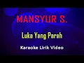 Download Lagu Luka Yang Parah Mansyur S. (Karaoke Dangdut Instrumental Lirik) no vocal - minus one