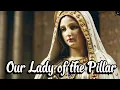 Our Lady of the Pillar : The First Marian Apparition and Her Miraculous Legacy