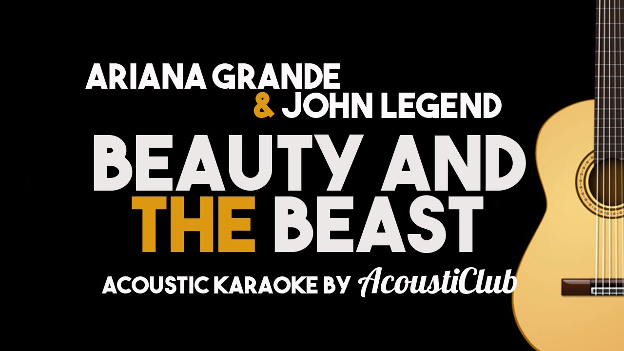 Ariana Grande, John Legend - Beauty and the Beast (Acoustic Guitar Karaoke Version))