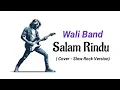 Download Lagu Salam Rindu - Slow Rock Version || Wali Band Cover 