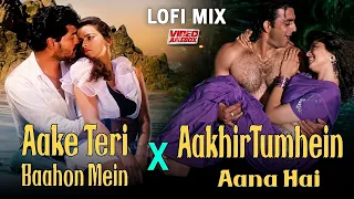 Aake Teri Baho Me Har Shaam Lage Sinduri X Aakhir Tumhein Aana Hai | 90 Lofi Songs | Slowed & Rewerb