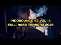 Lagu DJ INDOBOUNCE MIXTAPE V2 VOL 14 FULLBASS TERBARU 2025