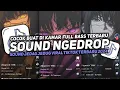 Download Lagu DJ SOUND NGEDROP X BREAKDUTCH V22 COCOK BUAT DIKAMAR KANE VIRAL TIKTOK TERBARU 2024🎧