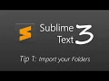 Sublime Text 3 Tip 1 Import your Folders