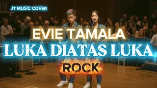 luka diatas luka evie tamala rockversion