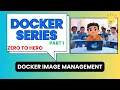 Master Docker Image Management Essential Commands Docker Tutorial Part 1