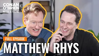 Matthew Rhys FULL EPISODE Conan O Brien Needs A Friend