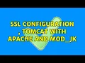 SSL configuration Tomcat with Apache and mod - jk 2 Solutions