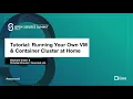 Tutorial Running Your Own VM Container Cluster at Home - Stephane Graber Christian Brauner