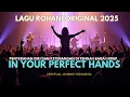Download Lagu IN YOUR PERFECT HANDS | LAGU ROHANI ORIGINAL 2025 #relatable #fypage 