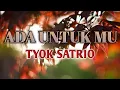 Ada Untuk Mu - Tyok Satrio || Lirik Lagu.  (cover Tami Aulia)