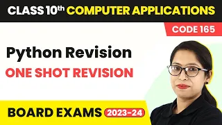Python Revision - One Shot Revision Class 10 Computer Applications Ch 8 Code 165 CBSE 2024-25