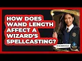 How Does Wand Length Affect A Wizard s Spellcasting - The Wizarding Realm