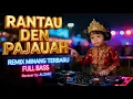DJ RANTAU DEN PAJAUAH | REMIX MINANG TERBARU | VIRAL TIKTOK FULL BASS TERBARU