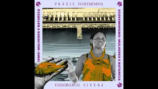 Práxis Ecofeminista EP 03: Água, mulheres e o Xingu