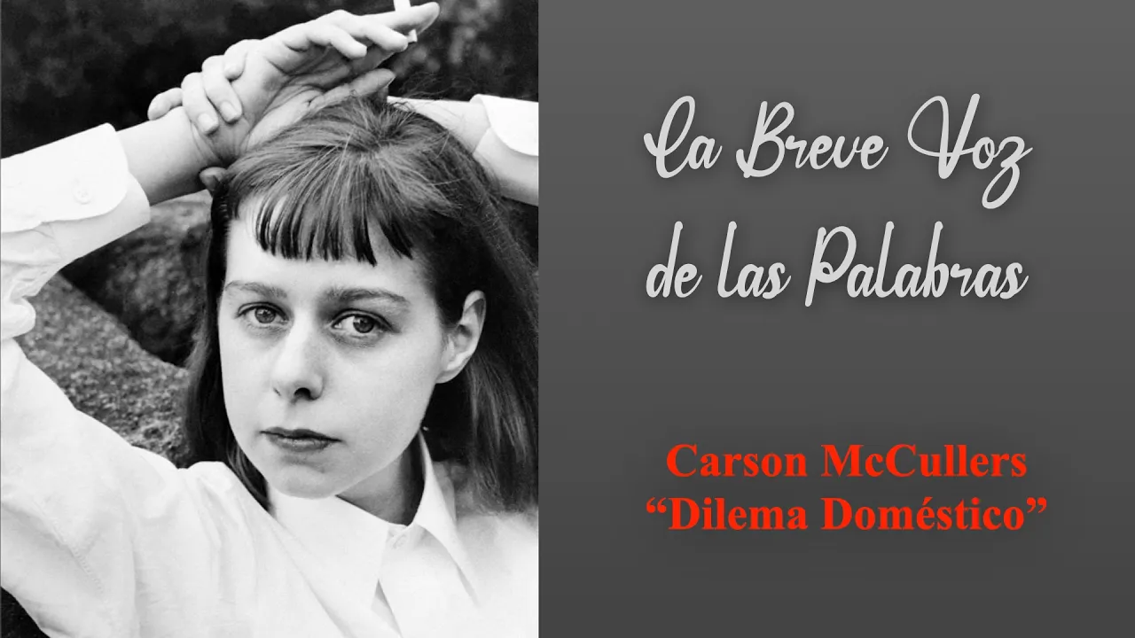 Lectura "Dilema Doméstico" de Carson McCullers. LBVP