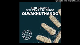 kiko navarro olwakhuthando feat dj fudge dub mix 