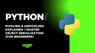 Python Pickling Unpickling Explained Master Object Serialization For Beginners