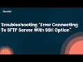 Troubleshooting Error Connecting To SFTP Server With SSH Option