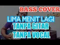 Download Lagu LIMA MENIT LAGI TANPA GITAR/VOCAL ( BASS COVER )