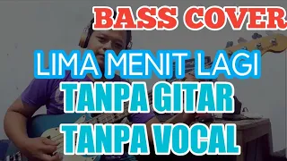 Download LIMA MENIT LAGI TANPA GITAR/VOCAL ( BASS COVER ) MP3