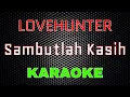 Download Lagu Lovehunter - Sambutlah Kasih [Karaoke] | LMusical