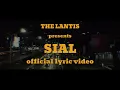 The Lantis - Sial (Official Lyric Video)