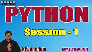 PYTHON tutorials Session - 1 by Mr Nagoor Babu On 24-04-2020 5PM