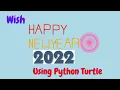 Wish 2022 Happy New Year Using Python Turtle Tips in Python Turtle