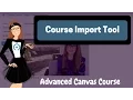 Advanced Canvas Course - Course Import Tool