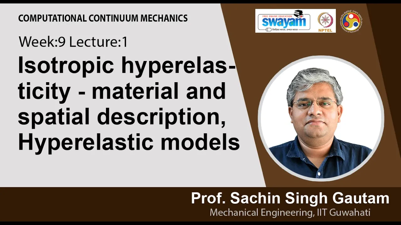 Lec 28: Isotropic hyperelasticity - material and spatial description, Hyperelastic models