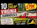 10 DIRT CHEAP VIRGINIA FARMHOUSES With Acres of land under 100K