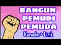 Download Lagu BANGUN PEMUDI PEMUDA // Karaoke Dan Lirik