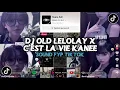 Lagu DJ OLD LELOLAY X C'EST LA VIE KANEE SOUND VIRAL TIKTOK BY NANDO RMX YANG KALIAN CARI DJ TERBARU