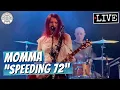 Momma Speeding 72 LIVE