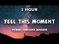 Download Lagu 1 Hour Feel This Moment - Pitbull ft. Christina Aguilera | 1 Hour Loop