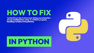 How to fix SyntaxError due to incorrect string concatenation across multiple in Python