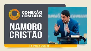 NAMORO CRISTÃO: COMO DEVE SER? | Pr. Paulo Junior | Conexão com Deus | IPP