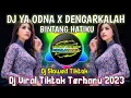 Download Lagu DJ YA ODNA X DENGARLAH BINTANG HATIKU FULL SONG REMIX TIKTOK MASHUP TERBARU 2023