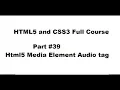 39 Html5 and CSS3 full complete course html5 media element tag