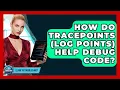 How Do Tracepoints log Points Help Debug Code - Learn To Troubleshoot