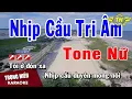 Lagu Karaoke Nhịp Cầu Tri Âm Tone Nữ Nhạc Sống | Trọng Hiếu