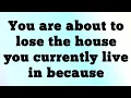 Lagu ✝️You are about to lose the house you currently live in because