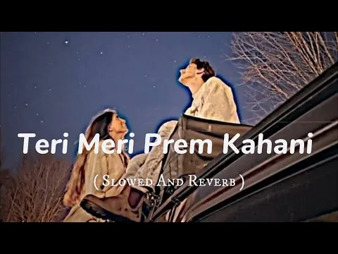 Download MP3 Teri Meri Prem Kahani Slowed-Reverb || Bodyguard ||