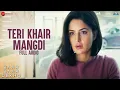 Download Lagu Teri Khair Mangdi - Full Audio | Baar Baar Dekho | Sidharth Malhotra \u0026 Katrina Kaif | Bilal Saeed