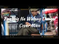 Lagu Pag Ibig Na Walang Dangal Cover by Mico