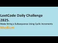 2825 Make String a Subsequence Using Cyclic Increments LeetCode Daily