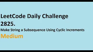 2825 Make String a Subsequence Using Cyclic Increments LeetCode Daily